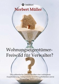 Wohnungseigentümer- Freiwild für Verwalter? - Müller, Norbert