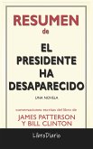 El Presidente Ha Desaparecido: Una Novela de James Patterson Y Bill Clinton: Conversaciones Escritas (eBook, ePUB)