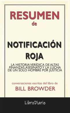 Notificación Roja: La Historia Verídica De Altas Finanzas, Asesinato Y La Lucha De Un Solo Hombre Por Justicia de Bill Browder: Conversaciones Escritas (eBook, ePUB) - LibroDiario