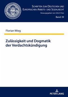 Zulässigkeit und Dogmatik der Verdachtskündigung - Wieg, Florian