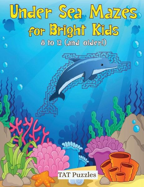 Under Sea Mazes for Bright Kids Under Sea Mazes for Bright Kids