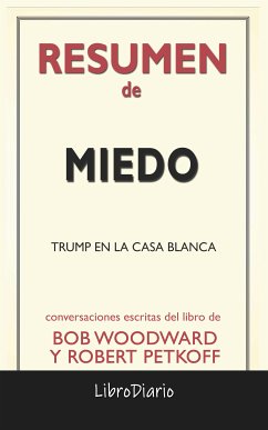 Miedo: Trump En La Casa Blanca de Bob Woodward Y Robert Petkoff: Conversaciones Escritas (eBook, ePUB) - LibroDiario