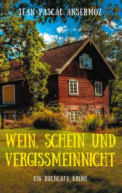 Wein, Schein und Vergissmeinnicht (eBook, ePUB) - Ansermoz, Jean-Pascal