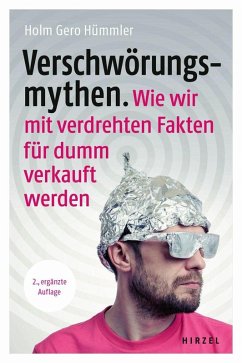 Verschwörungsmythen. Wie wir mit verdrehten Fakten für dumm verkauft werden. (eBook, PDF) - Hümmler, Holm Gero