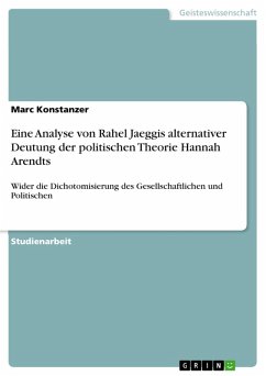 Eine Analyse von Rahel Jaeggis alternativer Deutung der politischen Theorie Hannah Arendts (eBook, PDF)