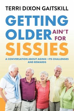 Getting Older Ain't for Sissies - Gaitskill, Terri Dixon