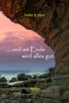 ... und am Ende wird alles gut (eBook, ePUB) - Thomas Strehl, Martin Dolfen