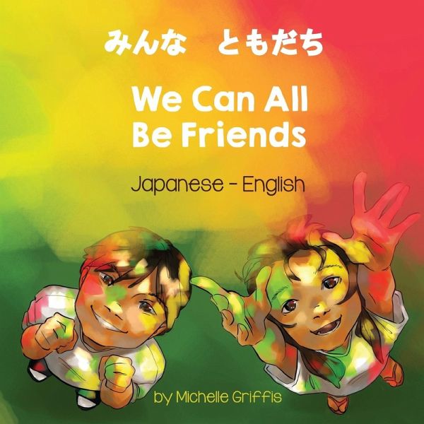 We Can All Be Friends (Japanese-English) We Can All Be Friends (Japanese-English)