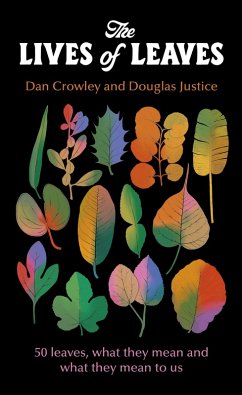 The Lives of Leaves (eBook, ePUB) - Crowley, Dan; Justice, Douglas
