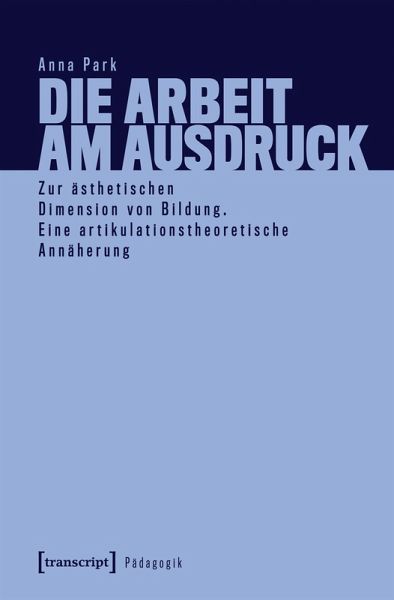 Die Arbeit am Ausdruck (eBook, ePUB) Die Arbeit am Ausdruck (eBook, ePUB)
