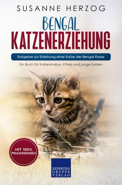 Bengal Katzenerziehung - Ratgeber zur Erziehung einer Katze der Bengal Rasse (eBook, ePUB) - Herzog, Susanne