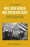 Wie der Krieg ins Museum kam (eBook, PDF)