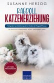 Ragdoll Katzenerziehung - Ratgeber zur Erziehung einer Katze der Ragdoll Rasse (eBook, ePUB)