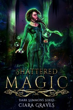 Shattered Magic (Darkness Summons, #4) (eBook, ePUB) - Graves, Ciara