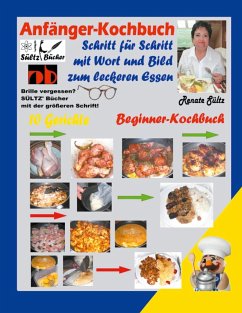 Anfänger-Kochbuch - Schritt für Schritt mit Wort und Bild zum leckeren Essen - Beginner-Kochbuch (eBook, ePUB) - Sültz, Renate