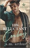 His Reluctant Cowboy (eBook, ePUB) His Reluctant Cowboy (eBook, ePUB)