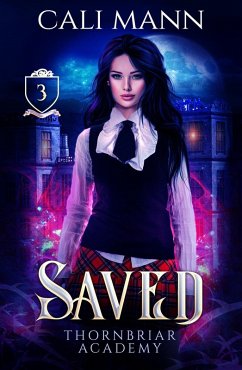 Saved (Thornbriar Academy, #3) (eBook, ePUB) - Mann, Cali