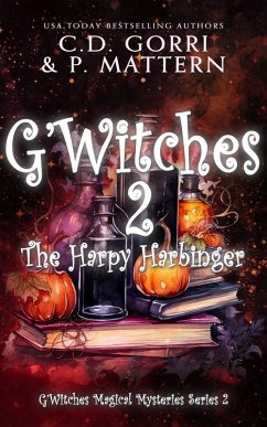 G'Witches 2: The Harpy Harbinger (G'Witches Magical Mysteries Series, #2) (eBook, ePUB) - Gorri, C. D.; Mattern, P.