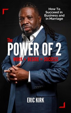 The Power of 2: Work + Desire = Success (eBook, ePUB) - Kirk, Eric