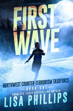 First Wave (Northwest Counter-Terrorism Taskforce, #1) (eBook, ePUB) - Phillips, Lisa