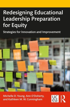 Redesigning Educational Leadership Preparation for Equity (eBook, PDF) - Young, Michelle D.; O'Doherty, Ann; Cunningham, Kathleen M. W.
