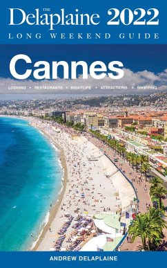 Cannes - The Delaplaine 2022 Long Weekend Guide (Long Weekend Guides) (eBook, ePUB) - Delaplaine, Andrew