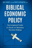 Biblical Economic Policy: Ten Scriptural Truths for Fiscal and Monetary Decision-Making (eBook, ePUB)