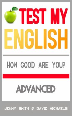 Test My English. Advanced. How Good Are You? (eBook, ePUB) - Smith, Jenny; Michaels, David