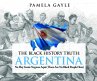 The Black History Truth: Argentina... - Bild 1
