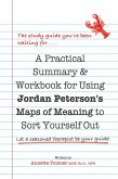 A Practical Summary & Workbook for Using Jordan Peterson's Map of Meaning to Sort Yourself Out (eBook, ePUB)