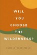 Will You Choose the Wilderness? (eBook,... - Bild 1