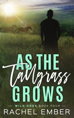 As the Tallgrass Grows (Wild Ones, #4) (eBook, ePUB) - Ember, Rachel