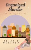 Organized Murder (A Medium with a Heart, #3) (eBook, ePUB) Organized Murder (A Medium with a Heart, #3) (eBook, ePUB)