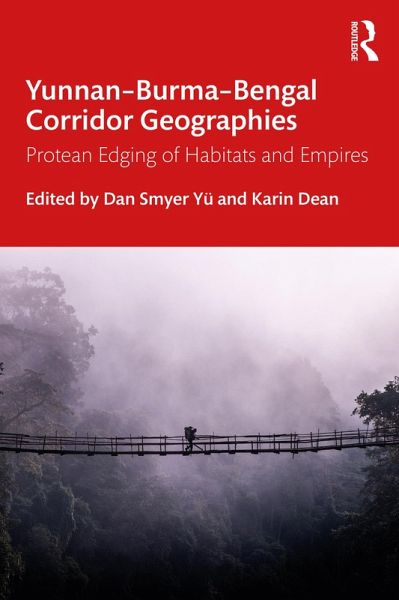 Yunnan-Burma-Bengal Corridor Geographies (eBook, PDF) Yunnan-Burma-Bengal Corridor Geographies (eBook, PDF)