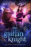 The Griffin Knight (Hidden Legends: University of Sorcery, #4) (eBook, ePUB)