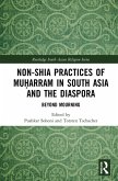 Non-Shia Practices of Mu¿arram in South Asia and the Diaspora (eBook, PDF) Non-Shia Practices of Mu¿arram in South Asia and the Diaspora (eBook, PDF)