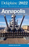 Annapolis - The Delaplaine 2022 Long Weekend Guide (Long Weekend Guides) (eBook, ePUB)