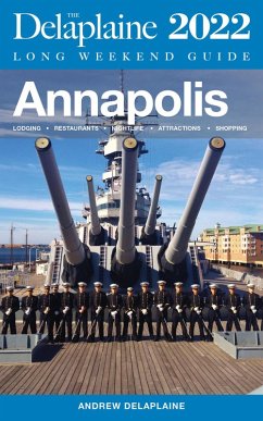 Cover Annapolis - The Delaplaine 2022 Long Weekend Guide (Long Weekend Guides) (eBook, ePUB)