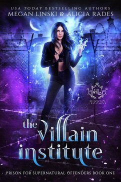 The Villain Institute (Hidden Legends: Prison for Supernatural Offenders, #1) (eBook, ePUB) - Linski, Megan; Rades, Alicia; Legends, Hidden