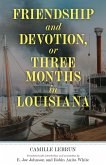 Friendship and Devotion, or Three Months in Louisiana (eBook, ePUB)