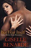 But Fear Itself: Snake Shifter Short Romance (eBook, ePUB) But Fear Itself: Snake Shifter Short Romance (eBook, ePUB)