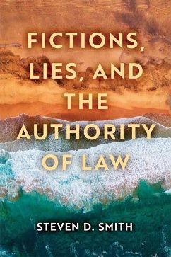 Fictions, Lies, and the Authority of Law (eBook, ePUB) - Smith, Steven D.