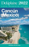 Cancun - The Delaplaine 2022 Long Weekend Guide (Long Weekend Guides) (eBook, ePUB) Cancun - The Delaplaine 2022 Long Weekend Guide (Long Weekend Guides) (eBook, ePUB)