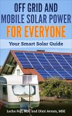 Off Grid And Mobile Solar Power For Everyone: Your Smart Solar Guide (eBook, ePUB)