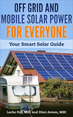 Off Grid And Mobile Solar Power For Everyone: Your Smart Solar Guide (eBook, ePUB) - Pop, Lacho; Avram, Dimi