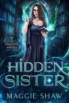 Hidden Sister (Daughters of the Warlock, #5) (eBook, ePUB) - Shaw, Maggie; Shaw, Amelia