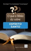 O que a Bíblia diz sobre: Espírito Santo (eBook, ePUB) O que a Bíblia diz sobre: Espírito Santo (eBook, ePUB)