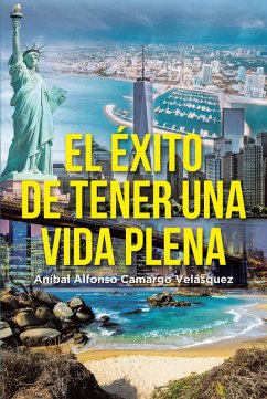El éxito de tener una vida plena (eBook, ePUB) - Camargo Velásquez, Aníbal Alfonso
