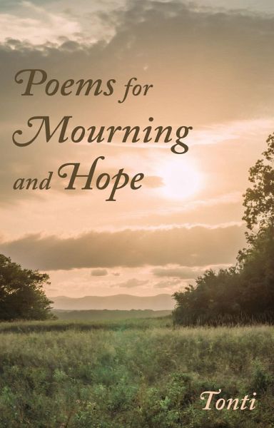 POEMS FOR MOURNING AND HOPE (eBook, ePUB) POEMS FOR MOURNING AND HOPE (eBook, ePUB)
