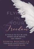 Flying in Your Freedom (eBook, ePUB) Flying in Your Freedom (eBook, ePUB)